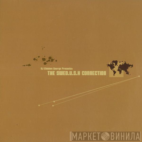  - DJ Chicken George Presents: The Swed.u.s.h Connection