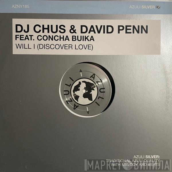 DJ Chus & David Penn, Concha Buika - Will I (Discover Love)