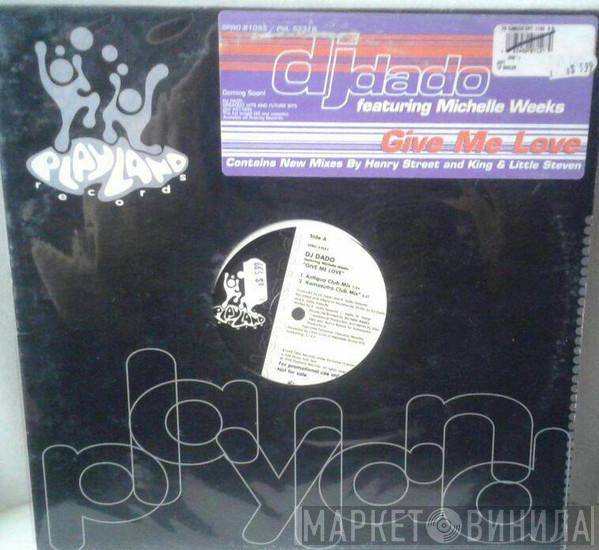 DJ Dado, Michelle Weeks - Give Me Love