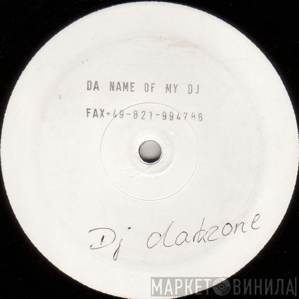 DJ Darkzone - Da Name Of My DJ