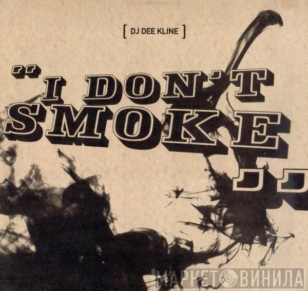 DJ Dee Kline - I Don't Smoke