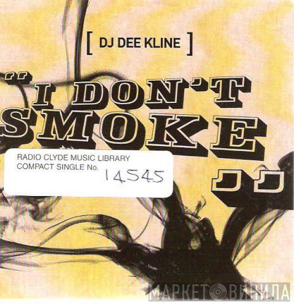 DJ Dee Kline - I Don't Smoke