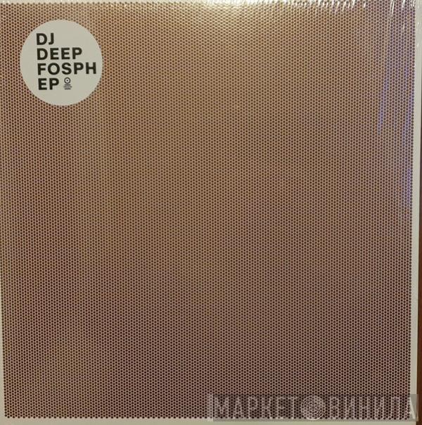 DJ Deep - Fosph EP