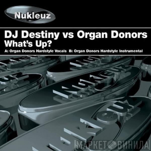 DJ Destiny, Organ Donors - What's Up?