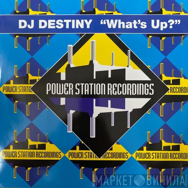  DJ Destiny  - What's Up?