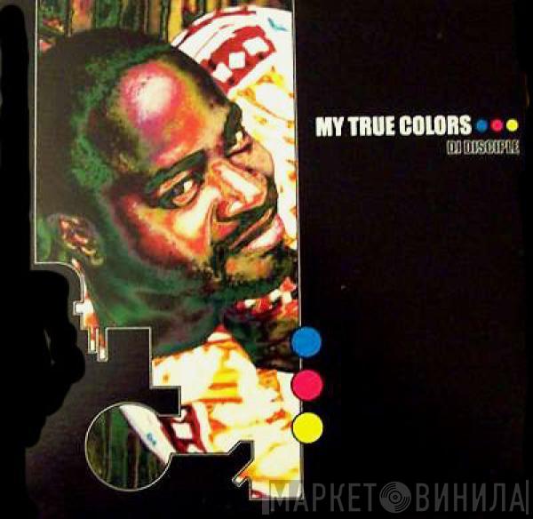 DJ Disciple - My True Colors