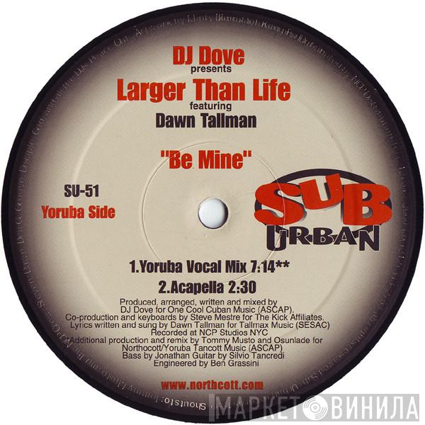 DJ Dove, Larger Than Life, Dawn Tallman - Be Mine