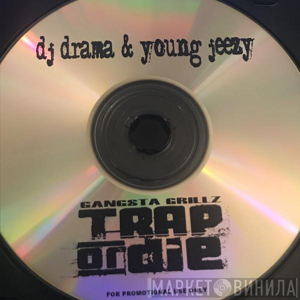 , DJ Drama  Young Jeezy  - Trap Or Die
