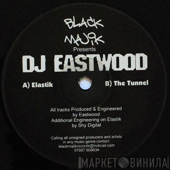 DJ Eastwood - Elastik / The Tunnel