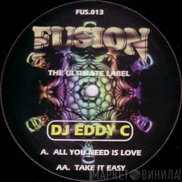 DJ Edy C - All You Need Is Love / Take It Easy