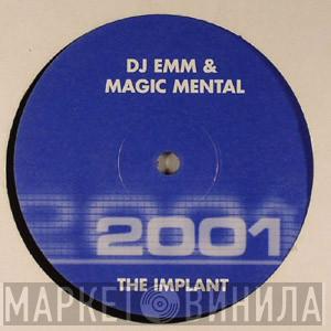 DJ Emm, Magic Mental - The Implant