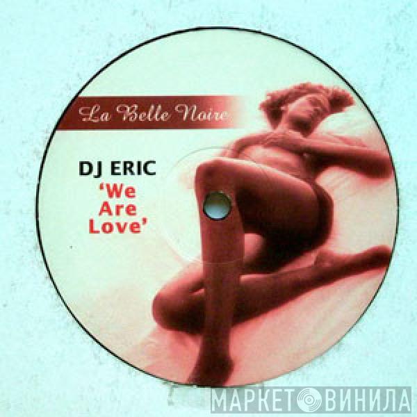  DJ Eric  - We Are Love