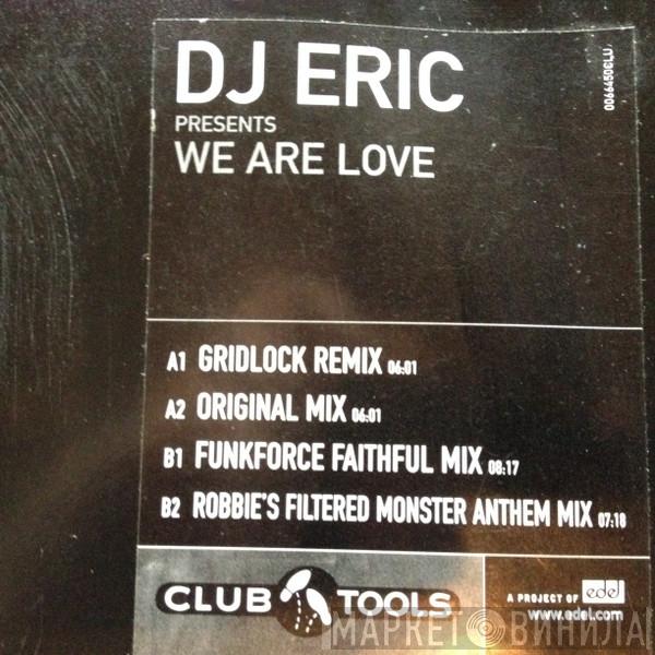  DJ Eric  - We Are Love