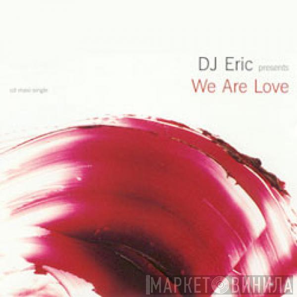  DJ Eric  - We Are Love