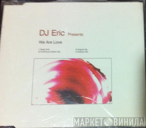  DJ Eric  - We Are Love