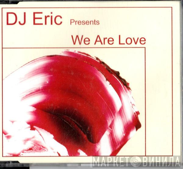  DJ Eric  - We Are Love