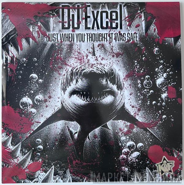 DJ Excel  - Just When You Thought It Was Safe