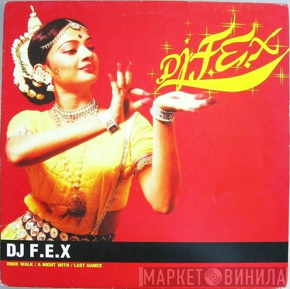  DJ F.E.X  - Indie Walk / A Night With / Last Dance