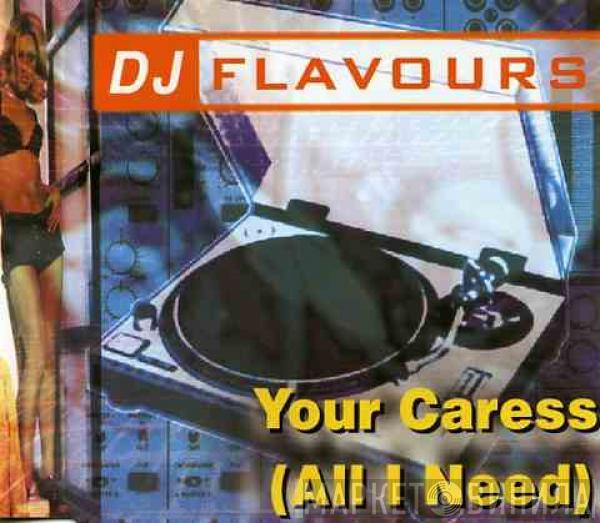 DJ Flavours - Your Caress (All I Need)