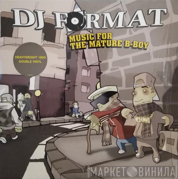  DJ Format  - Music For The Mature B-Boy
