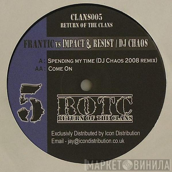DJ Frantic, Impact & Resist, Chaos  - Spending My Time (DJ Chaos 2008 Remix) / Come On