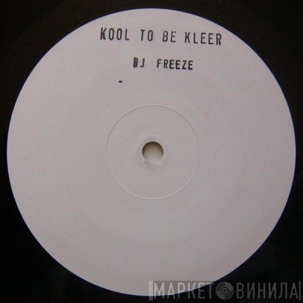 DJ Freeze - Kool To Be Kleer