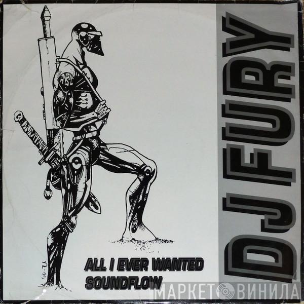DJ Fury - All I Ever Wanted / Soundflow