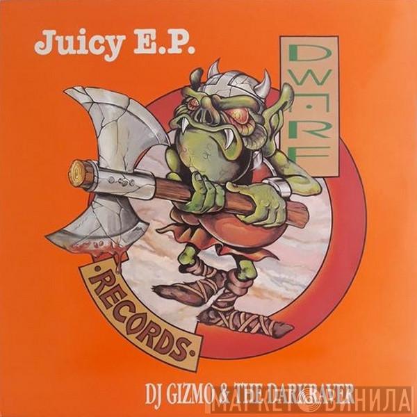 DJ Gizmo & The Dark Raver - Juicy E.P.