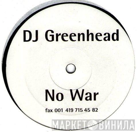 DJ Greenhead - No War