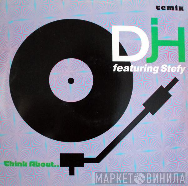  DJ H. Feat. Stefy  - Think About.. (Remix)