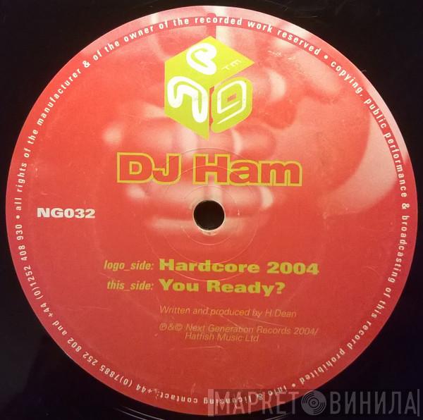  DJ Ham  - Hardcore 2004 / You Ready?