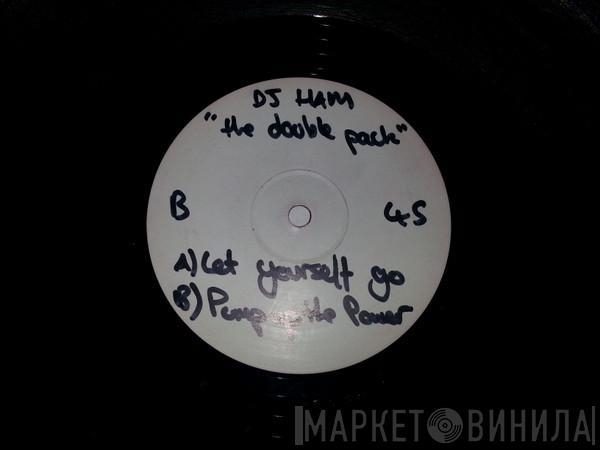 DJ Ham - Let Yourself Go! / Pump Up The Power