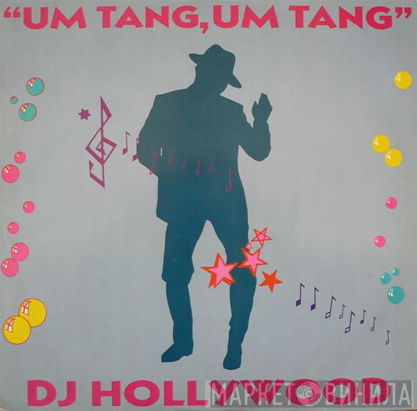 DJ Hollywood - Um Tang, Um Tang (To Whoever It May Concern)