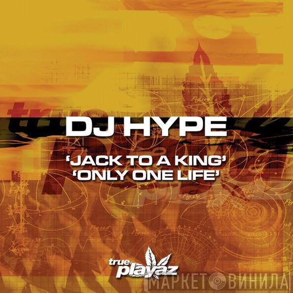  DJ Hype  - Jack To A King / Only One Life