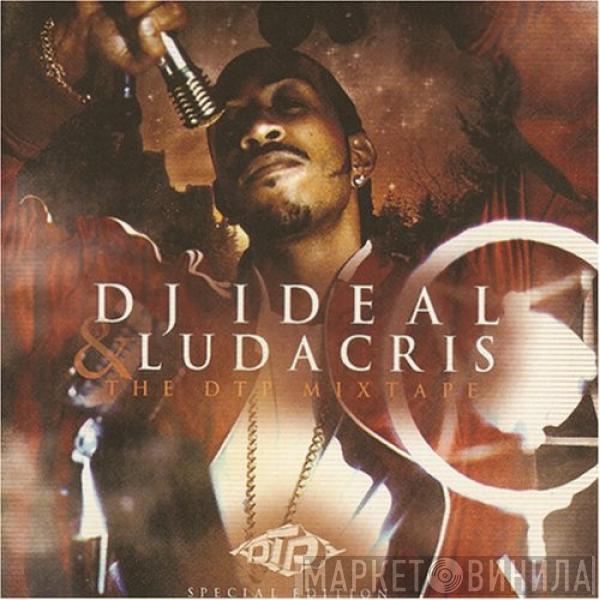 DJ Ideal , Ludacris - The DTP Mixtape