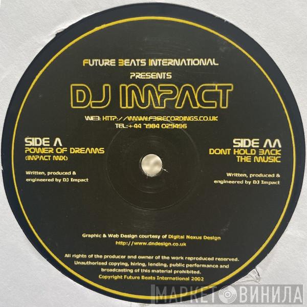  DJ Impact  - Power Of Dreams / Don't Hold Back The Music