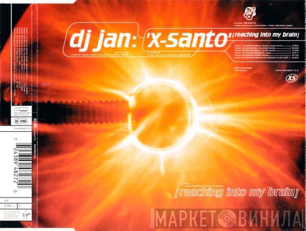  DJ Jan  - X-Santo (Reaching Into My Brain)