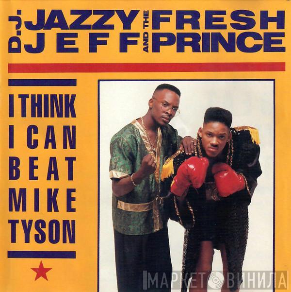  DJ Jazzy Jeff & The Fresh Prince  - I Think I Can Beat Mike Tyson