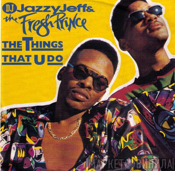  DJ Jazzy Jeff & The Fresh Prince  - The Things That U Do