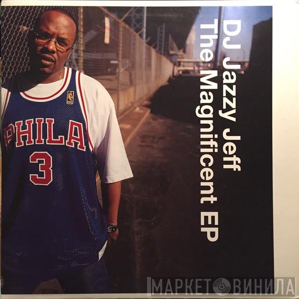 DJ Jazzy Jeff - The Magnificent EP