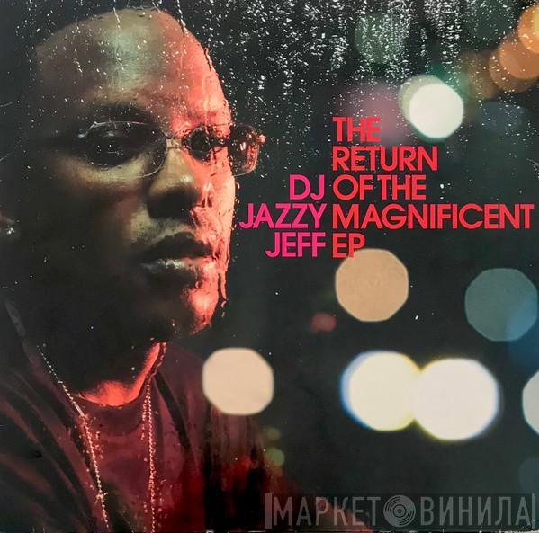 DJ Jazzy Jeff - The Return Of The Magnificent EP