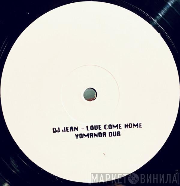  DJ Jean  - Love Come Home (Yomanda Remix)