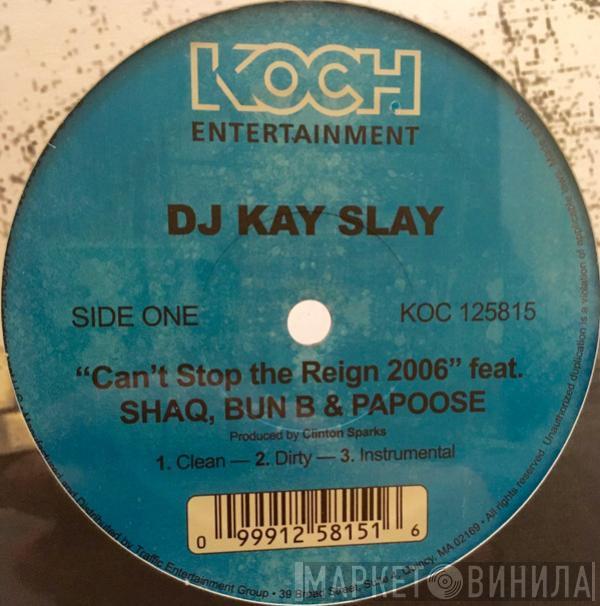  DJ Kay Slay  - Can't Stop The Reign 2006 / Big Problems