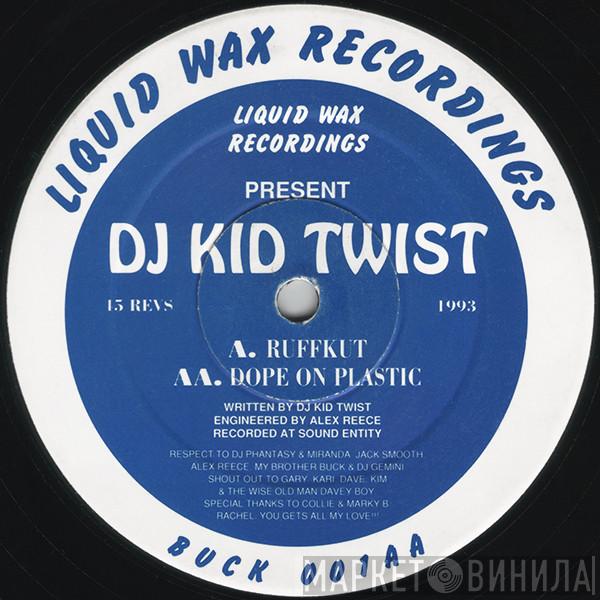 DJ Kid Twist - Ruffkut / Dope On Plastic
