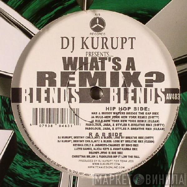  DJ Kurupt  - Presents "What's A Remix?"