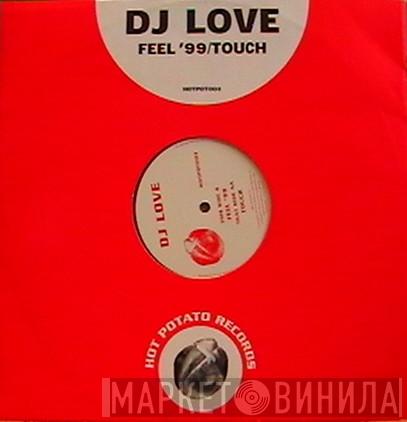 DJ Love  - Feel '99 / Touch