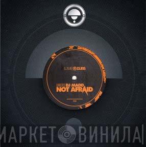 DJ Madd - Not Afraid