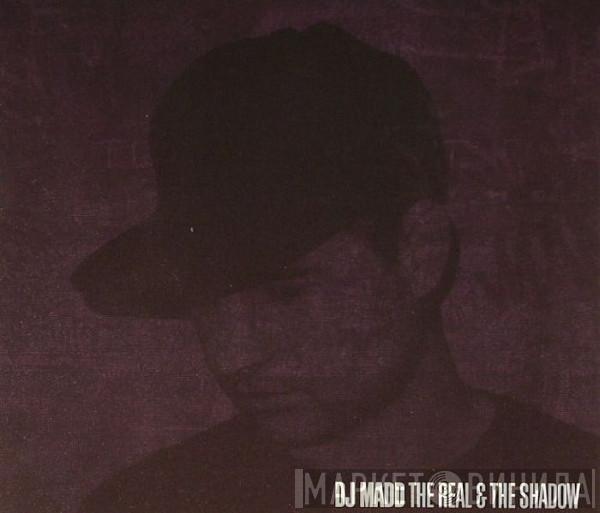 DJ Madd - The Real & The Shadow