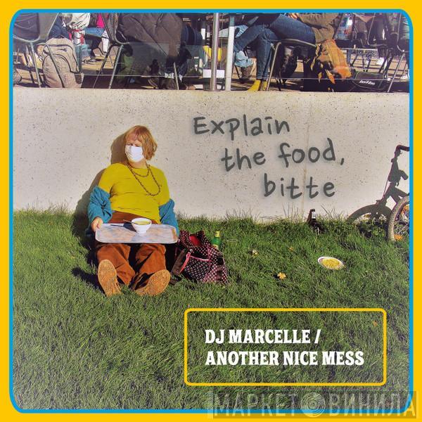 DJ Marcelle/Another Nice Mess - Explain The Food, Bitte