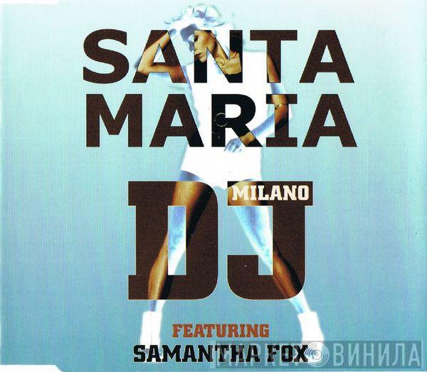 DJ Milano, Samantha Fox - Santa Maria